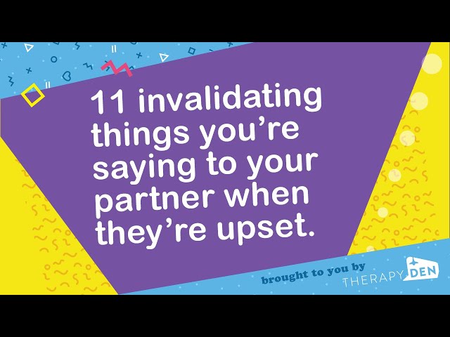 11 invalidating things you’re saying to your partner when they’re upset.