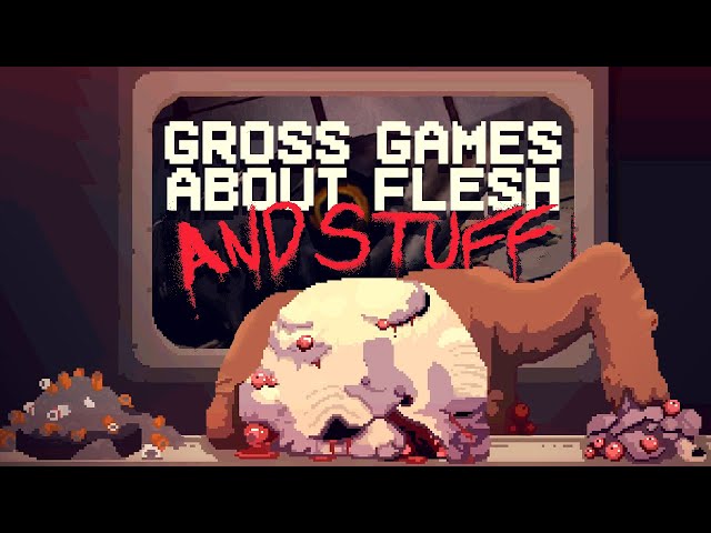 Gross Games about Flesh and Stuff