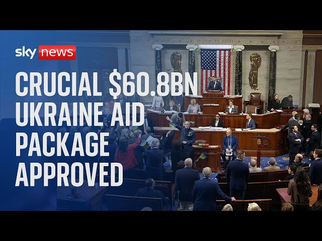 Crucial $60.8bn Ukraine aid package approved by US House of Representatives