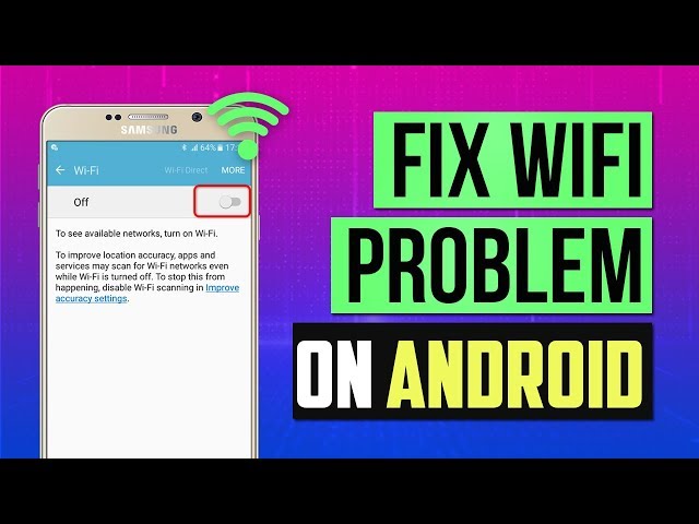 5 Ways to Fix Wi-Fi not Turning on (Works with All Android Devices) Cannot Connect to WiFi