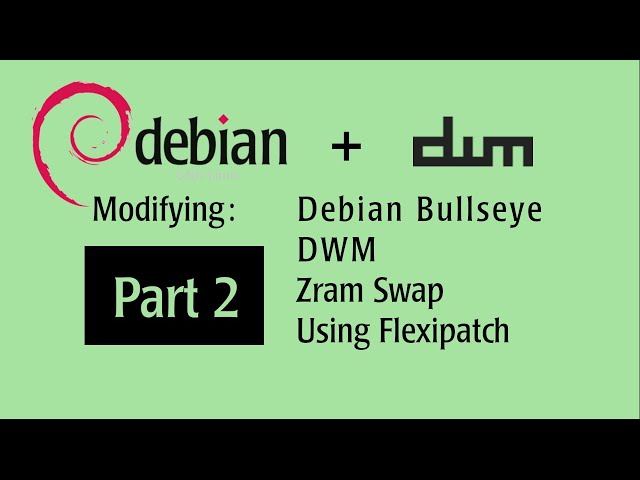 Debian Bullseye + DWM  - Part 2  - Patching with Flexipatch