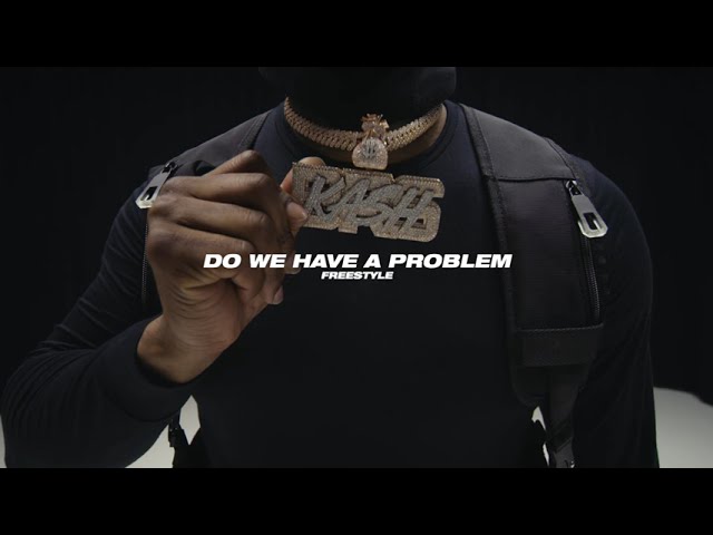 BRS Kash - Do We Have A Problem (Freestyle)
