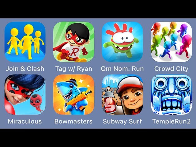 Join Clash 3D,Tag with Ryan,Om Nom: Run,Crowd City,Miraculous,Bowmasters,Subway Surfers