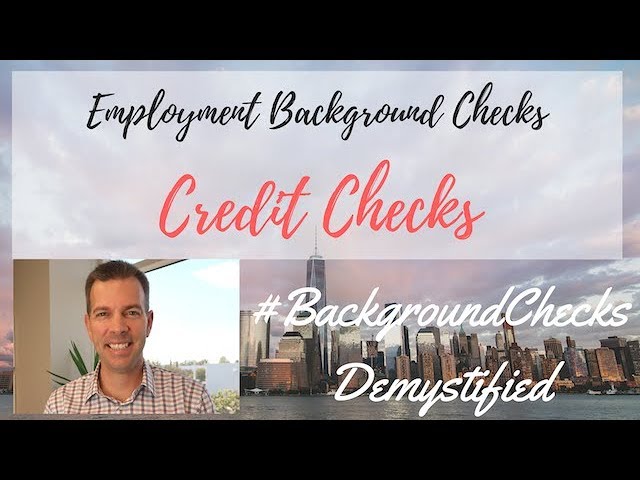 Credit Checks - Credit Reports...  Background Checks Demystified