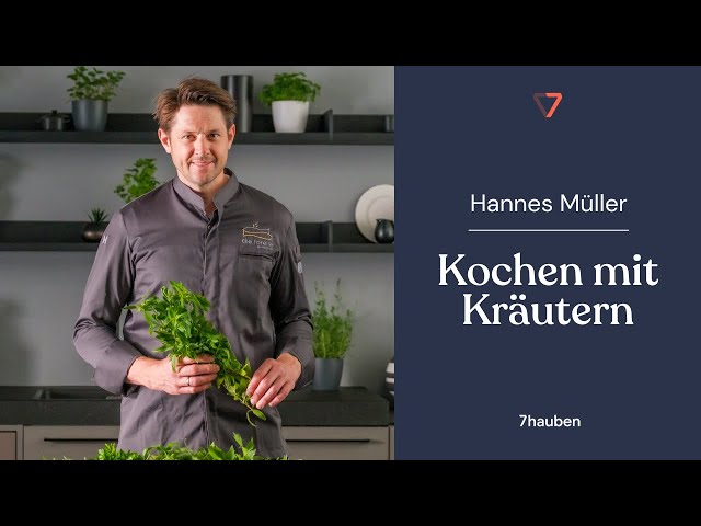 Onlinekurs: Kochen mit Kräutern mit Hannes Müller | 7hauben