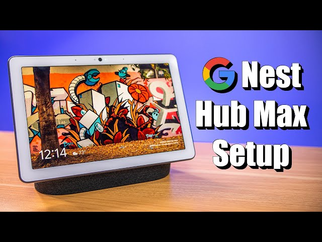 Google Nest Hub Max Full Setup Walk-Through
