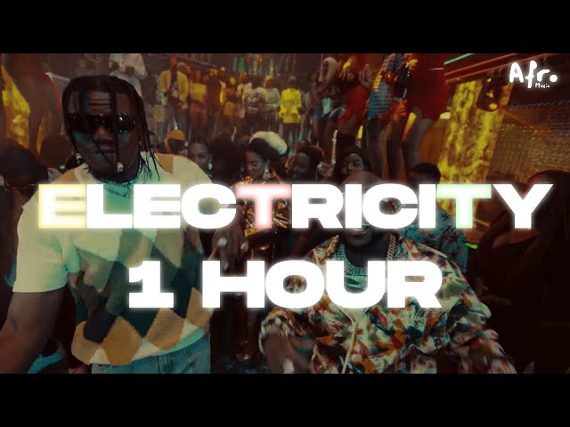 PHEELZ -  ELECTRICITY ~ 1 HOUR, ft DAVIDO | AFRO MUSIC