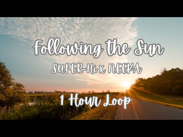 Following The Sun | SUPER-Hi x NEEKA | 1 HOUR LOOP |