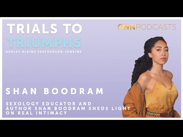 Lovers and Friends With Shan Boodram | Trials To Triumphs | OWN Podcasts