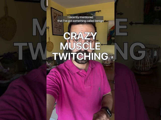 Muscles that won’t stop twitching: Benign fasciculation syndrome