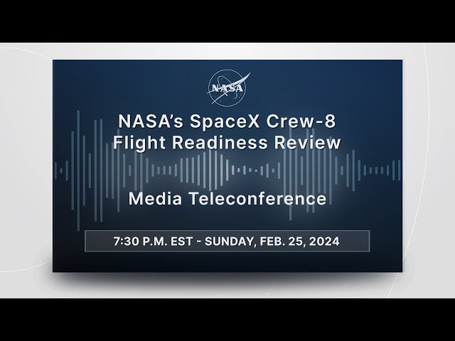 NASA’s SpaceX Crew-8 Flight Readiness Review  (Feb. 25, 2024)