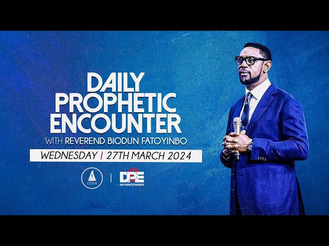 Daily Prophetic Encounter With Reverend Biodun Fatoyinbo | Wednesday, March 27, 2024