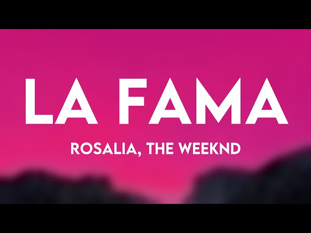 LA FAMA - Rosalia, The Weeknd {Letra} ⚡