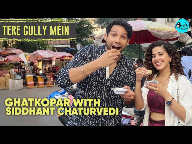 Exploring Ghatkopar Khau Galli with Siddhant Chaturvedi X Kamiya |Tere Gully Mein EP 61| Curly Tales