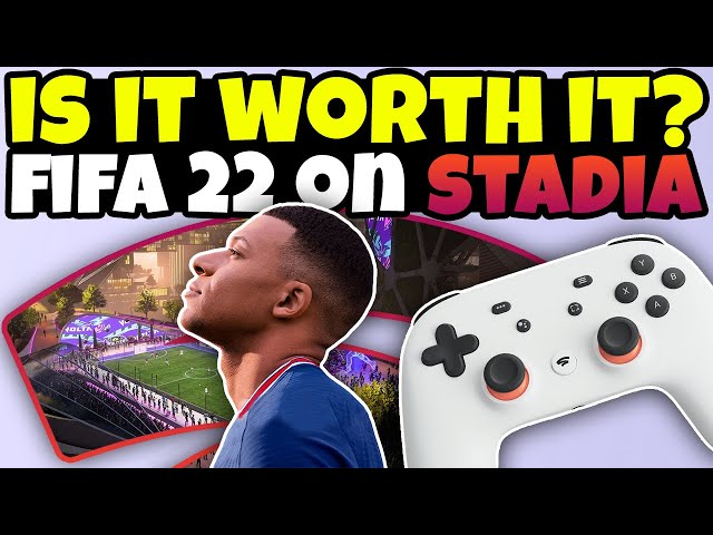 FIFA 22 On Google Stadia Is The Next Gen Experience - Is It Worth It?