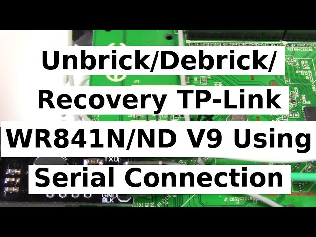 Unbrick/Debrick/Recovery TP-Link WR841N/ND V9 Using A Serial Connection/Adapter