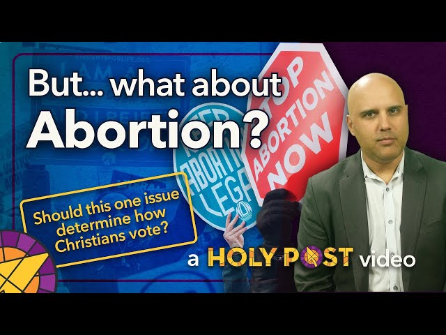 What About Abortion?  Should this one issue determine how Christians vote?