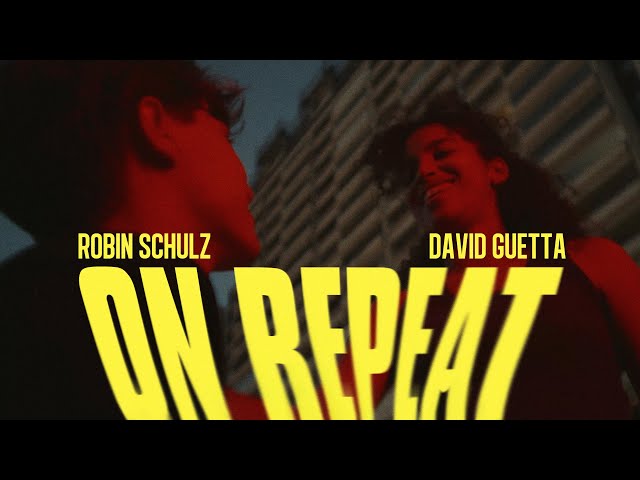 Robin Schulz & David Guetta - On Repeat (Official Video)
