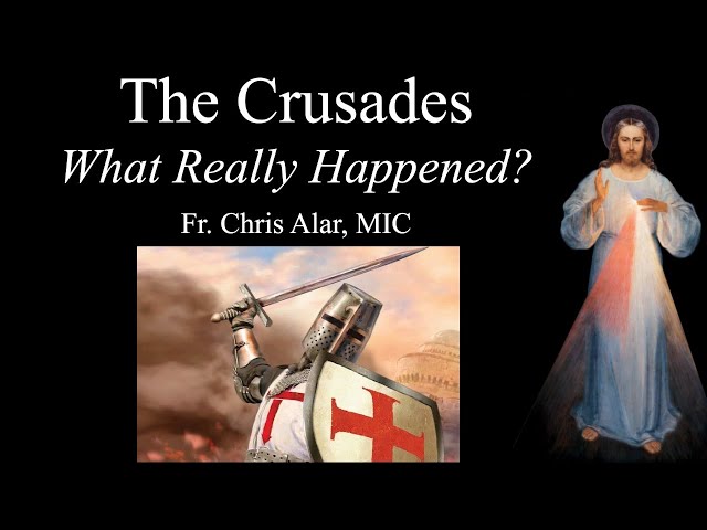 The Crusades: What Really Happened? - Explaining the Faith