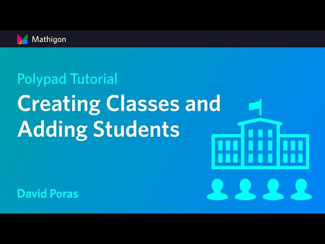 Mathigon Tutorial – Creating Classes and Adding Students