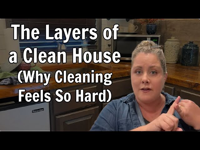 The Layers of a Clean House (Why Cleaning Feels so Hard)