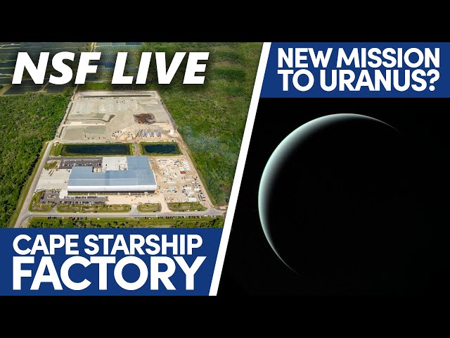 NSF Live: Cape Starship Factory, Mission to Uranus, and More
