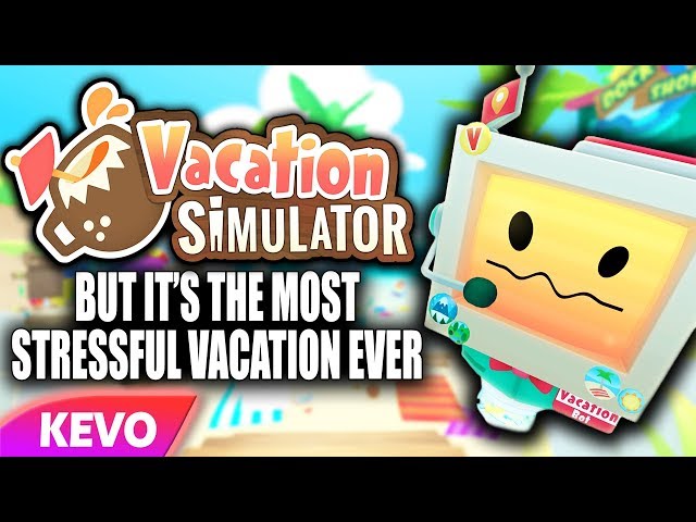 Vacation Simulator VR but it's the most stressful vacation ever