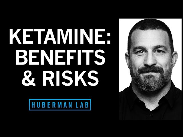 Ketamine: Benefits and Risks for Depression, PTSD & Neuroplasticity | Huberman Lab Podcast