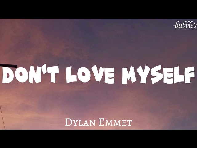Don't Love Myself - Dylan Emmet (Lyrics) [No Copyright Music]