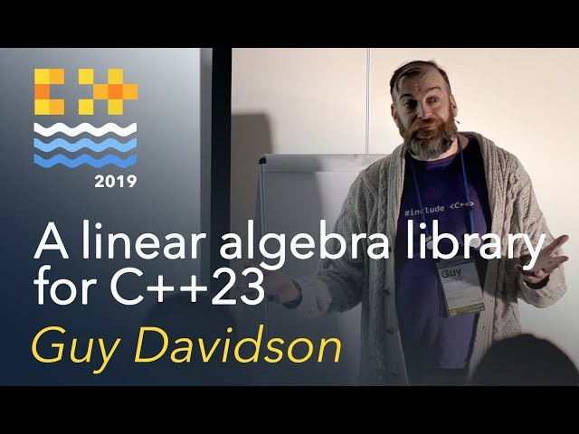 A linear algebra library for C++23 - Guy Davidson [C++ on Sea 2019]