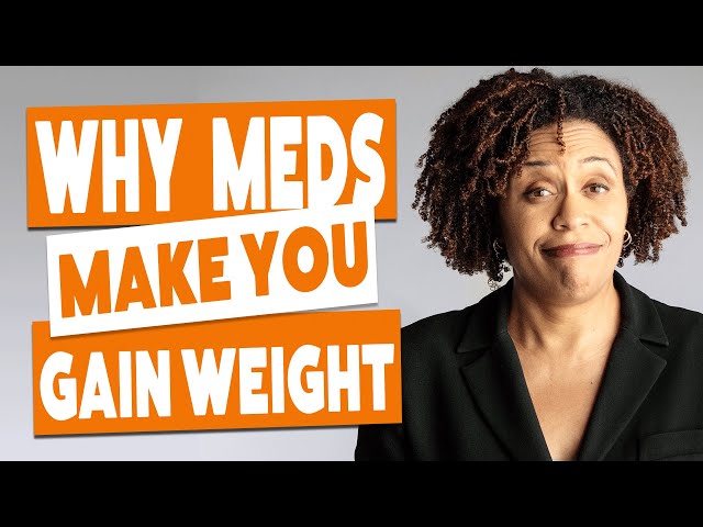Why do you gain weight with antidepressants and mood stabilizers?
