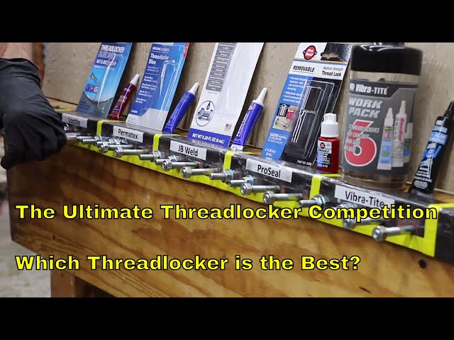 The Ultimate Threadlocker Competition--Which is the Best?