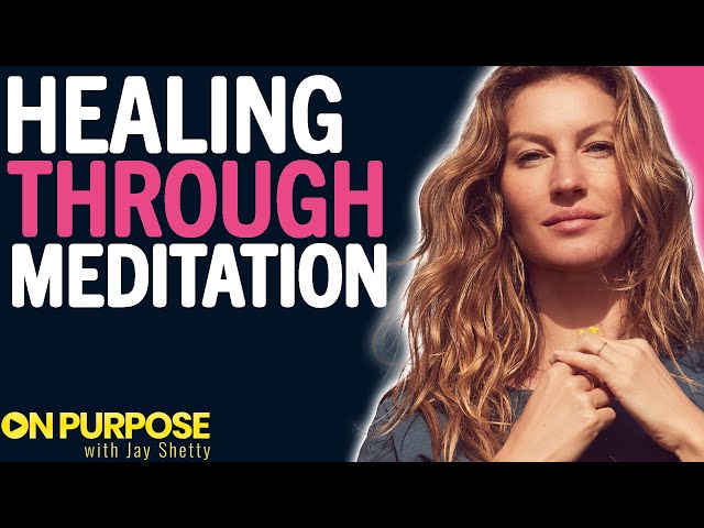 Gisele Bündchen ON: How to Overcome Depression and Anxiety Through Meditation