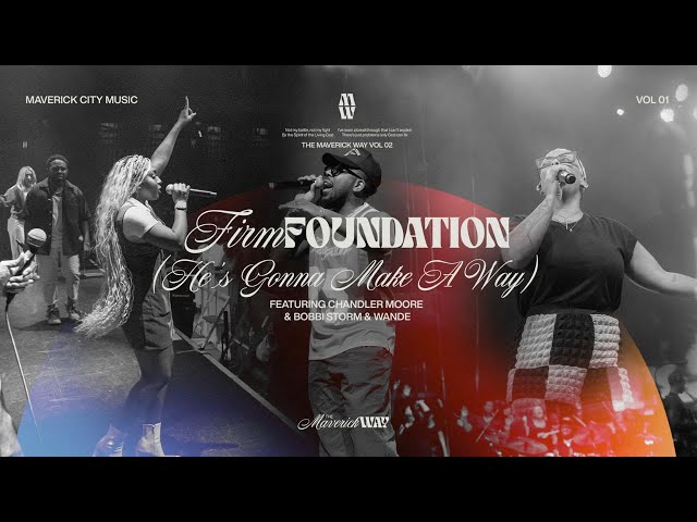 Firm Foundation (He's Gonna Make A Way) | Maverick City w/ Chandler Moore feat. Bobbi Storm & Wande