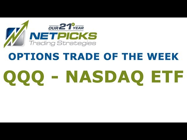 NetPicks Options Trade Of The Week - QQQ - Nasdaq ETF