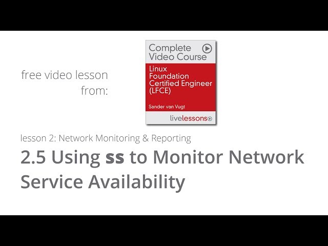 Using ss to Monitor Network Service Availability LFCE Sander van vugt