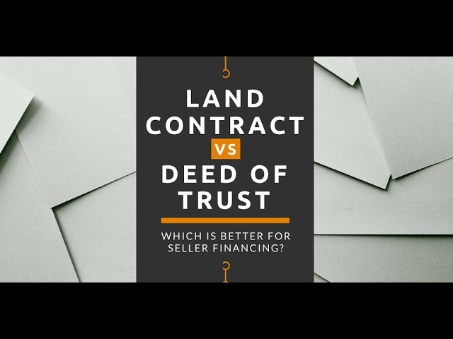 Land Contract vs Deed of Trust: Which is Better for Seller Financing?