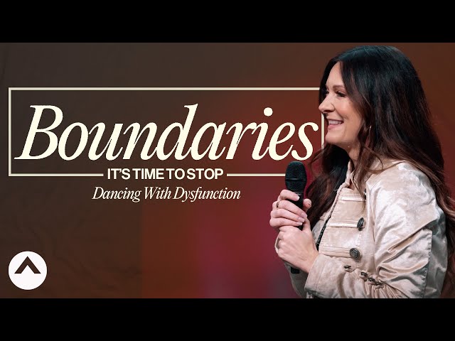 Boundaries: It’s Time To Stop Dancing With Dysfunction | Lysa TerKeurst