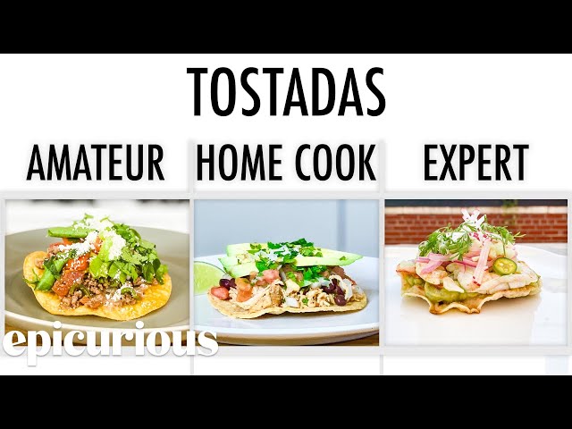 4 Levels of Tostadas: Amateur to Food Scientist | Epicurious