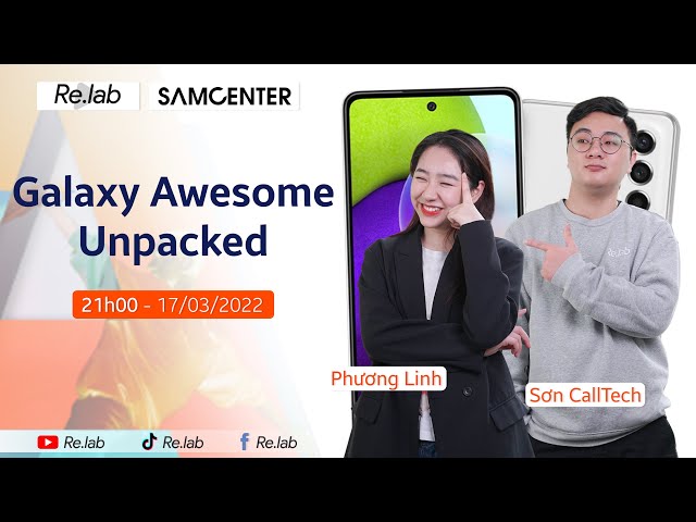 Tường thuật TRỰC TIẾP sự kiện Samsung Galaxy Awesome Unpacked 2022 cùng ReLab !