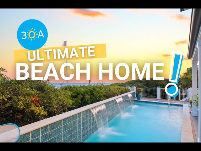 30A Ultimate Beach Home!