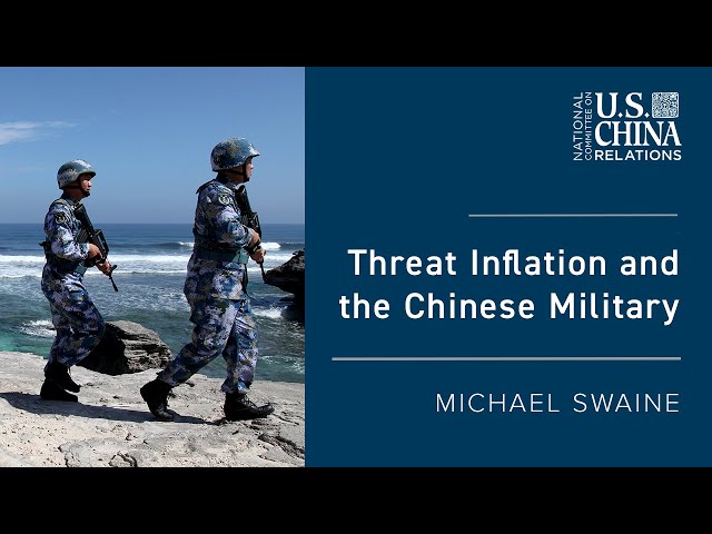 Threat Inflation and the Chinese Military | Michael Swaine