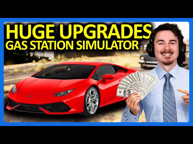 I Spent ALL My Money on Upgrades in Gas Station Simulator!!