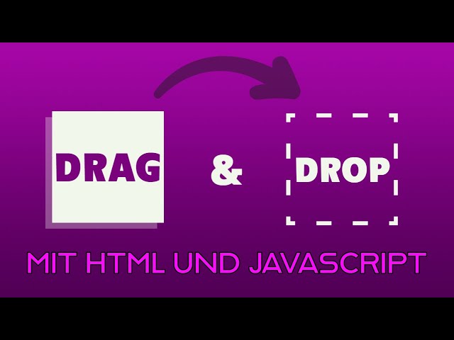 Drag and Drop mit HTML und JavaScript - Deutsches Tutorial