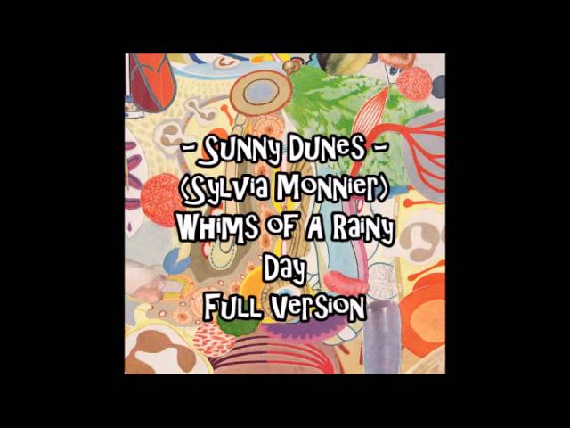 Sunny Dunes (Sylvia Monnier) : Whims Of A Rainy Day [Full Version]