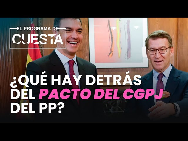¿Qué hay detrás del pacto del CGPJ del PP y el PSOE?