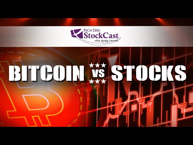 Bitcoin vs Stocks - [Rich Dad's StockCast]