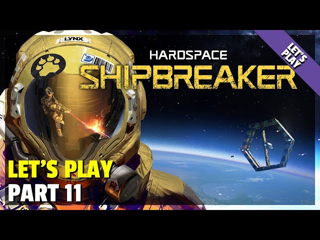 Let's Play | Hardspace: Shipbreaker - Part 11