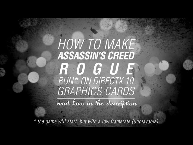 How To Make Assassin's Creed Rogue Run On DirectX 10 Graphics Cards