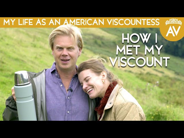 How I Met My Viscount - My Life Marrying into the British Aristocracy: Part 1